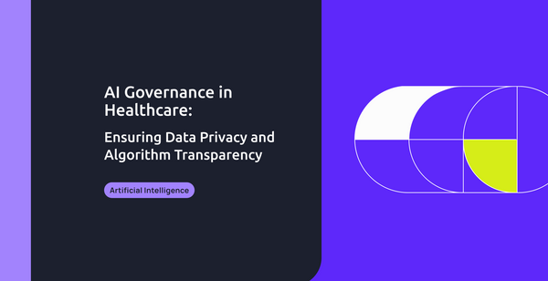 AI Governance in Healthcare: Ensuring Data Privacy and Algorithm Transparency